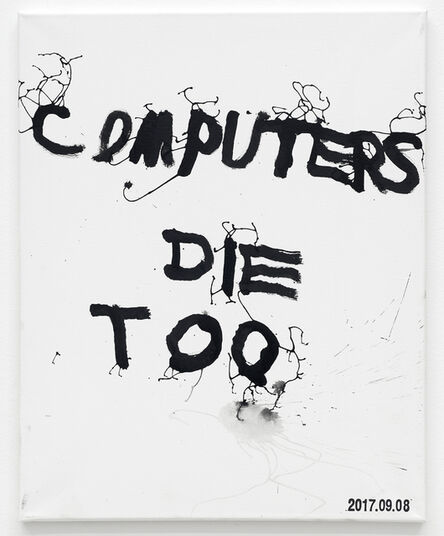 JIM JOE, ‘COMPUTERS DIE TOO’, 2017