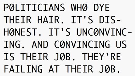 Young-Hae Chang Heavy Industries, ‘POLITICIANS WHO DYE THEIR HAIR -- WHAT ARE THEY HIDING?’, 2016