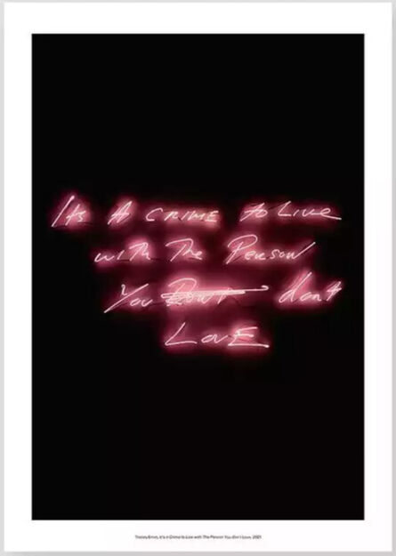 Tracey Emin, ‘It's A CRIME to Live with The Person You don't LOVE’, 2021