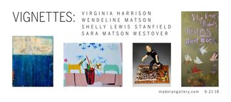 Vignettes: Virginia Harrison, Wendeline Matson, Shelly Lewis Stanfield, Sara Matson Westover, installation view