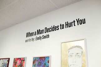 Emily Smith: When a Man Decides to Hurt You, installation view