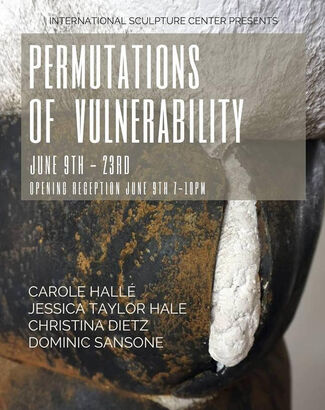 "Permutations of Vulnerability", International Sculpture Center Artist Residency Exhibition, installation view