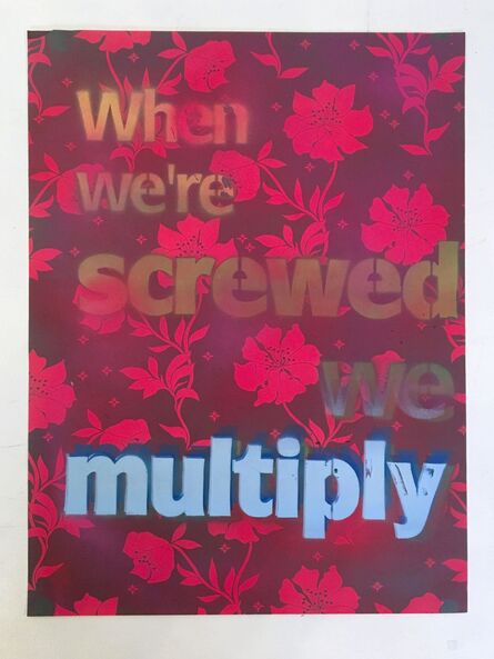 Andrea Bowers, ‘Workers’ Rights Poster (When We’re Screwed, We Multiply)’, 2009
