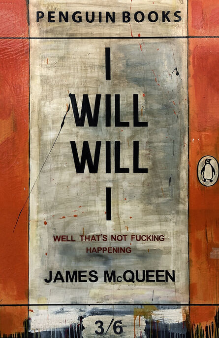 James McQueen, ‘I Will Will I’, 2017