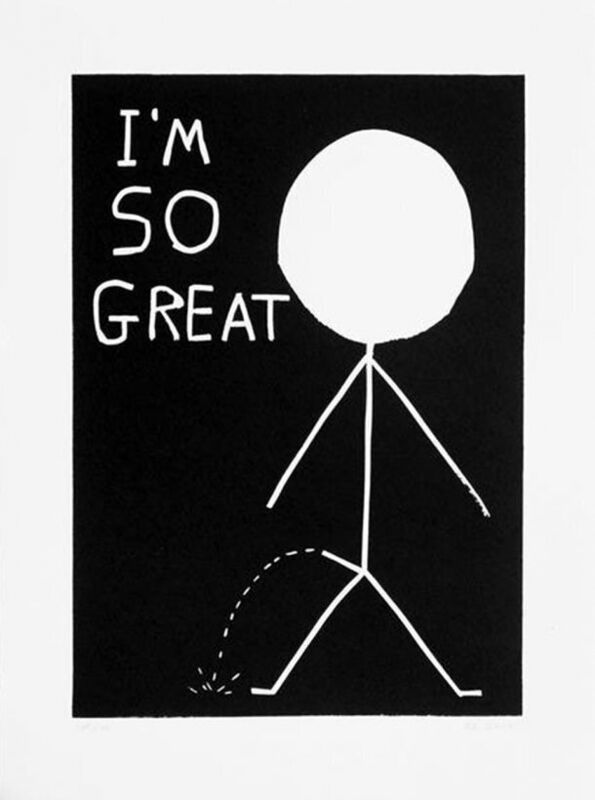 David Shrigley, ‘I'M SO GREAT, BY DAVID SHRIGLEY’, 2014, Print, Screen print, Arts Limited