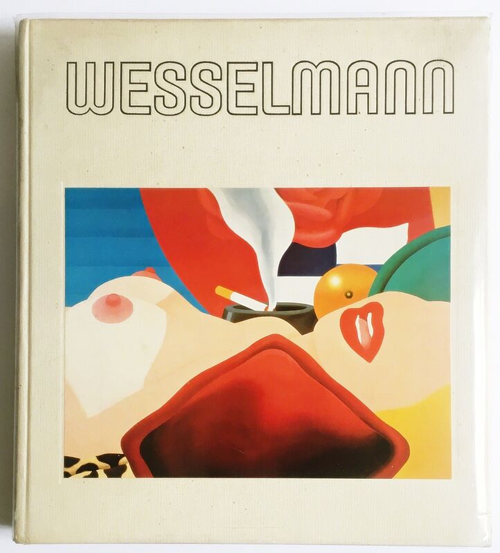 Tom Wesselmann, ‘Tom Wesselmann (Hand Signed and Warmly Inscribed by Tom Wesselmann)’, 1980, Books and Portfolios, Hardback Monograph. Hand Signed and Inscribed by Tom Wesselmann., Alpha 137 Gallery